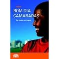 Bom dia camaradas