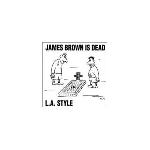 L.A. Style -  James Brown Is Dead (Single)