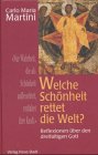 Welche Sch&ouml;nheit rettet die Welt? - Carlo M. Martini