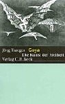 Goya. Die Kunst der Freiheit