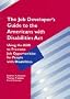 The Job Developer's Guide to the Americans With Disabilities Act: Using the Ada to Promote Job Opportunities for People With Disabilities