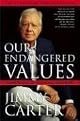 Our Endangered Values: America's Moral Crisis by Jimmy Carter