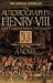 The Autobiography of Henry VIII with Notes by His Fool, Will Somers (Paperback)