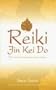 Reiki Jin Kei Do: The  Way of Compassion and Wisdom