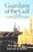 Book Guardians of the Gulf: A History of America's Expanding Role in the Persian Gulf, 1833-1992