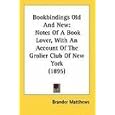 Bookbindings Old And New: Notes Of A Book Lover, With An Account Of The Grolier Club Of New York (1895) by Brander Matthews
