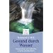 Gesund durch Wasser: Geheimnisse und Heilkr�fte unseres Lebenselexiers