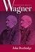 Wagner Beyond Good and Evil