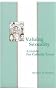 Valuing Sexuality: A Guide for Catholic Teens