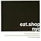 eat.shop nyc: The Indispensable Guide to Inspired, Locally Owned Eating and Shopping Establishments (eat.shop guides)