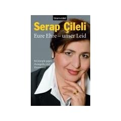 Eure Ehre - unser Leid: Ich k�mpfe gegen Zwangsehe und Ehrenmord