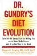 Dr. Gundry's Diet Evolution: Turn Off the Genes That Are Killing You--And Your Waistline--And Drop the Weight for Good