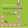 Spiele mit der Macht: Wie Frauen sich durchsetzen