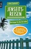 Jenseitsreisen: Wir bringen Sie �ber den Jordan. Mit detailiertem Routenplaner f�r �ber 50 Religionen - Achim Szymanski