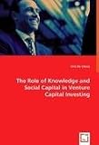 The Role of Knowledge and Social Capital in Venture Capital Investing