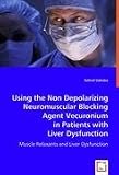 Using the Non Depolarizing Neuromuscular Blocking Agent Vecuronium in Patients with Liver Dysfunction: Muscle Relaxants and Liver Dysfunction