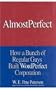 Almost Perfect: How a Bunch of Regular Guys Built Wordperfect Corporation
