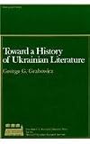 Toward a History of Ukrainian Literature (Monograph Series (Harvard Ukrainian Research Institute))