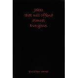 Jokes That Will Offend Almost Everyone