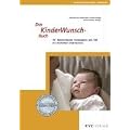 Das KinderWunschBuch: IVF, Naturheilkunde, Hom�opathie und TCM bei unerf�lltem Kinderwunsch