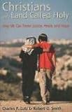 Christians And a Land Called Holy: How We Can Foster Justice, Peace, And Hope