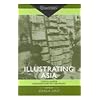 Illustrating Asia: Comics, Humor Magazines, and Picture Books (Consumasian Book Series)