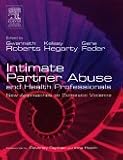 Intimate Partner Abuse and Health Professionals: New Approaches to Domestic Violence, 1e