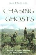 Chasing Ghosts: Unconventional Warfare in American History by John J. Tierney Jr. (2007-12-31)