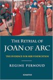 The Retrial of Joan of Arc: The Evidence for her Vindication