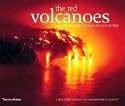 The Red Volcanoes: Face to Face with the Mountains of Fire