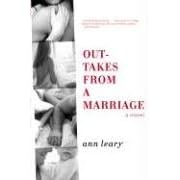 Outtakes from a Marriage: A Novel by  Ann Leary