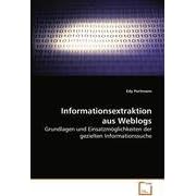 Informationsextraktion aus Weblogs: Grundlagen und Einsatzm�glichkeiten der gezielten  Informationssuche