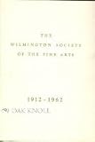  : WILMINGTON SOCIETY OF THE FINE ARTS, 1912-1962.|THE