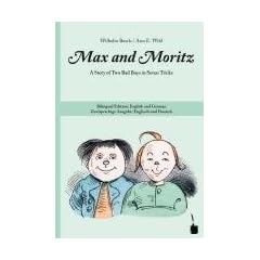 Max and Moritz: A Story of Two Bad Boys in Seven Tricks. Bilingual Edition: English and German