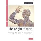 Origin of Man: The image of an ape or the image of God?