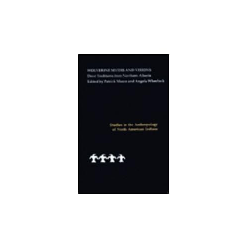 Wolverine Myths and Visions: Dene Traditions from Northern Alberta (Studies in the Anthropology of North American Indians)
