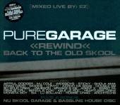 Pure Garage Rewind Back To The Old Skool