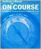 On Course: Strategies for Creating Success in College and in Life (Facilitator`s Manual)