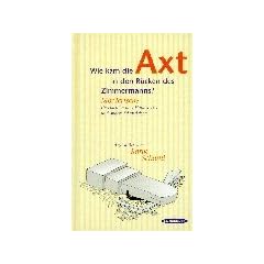 Wie kam die Axt in den R�cken des Zimmermanns?: M�rderische Geschichten �ber Handwerker und andere Dienstleister