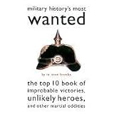 MilitaryHistory'sMostWanted:TheTop10BookofImprobableVictories,UnlikelyHeroes,andOtherMartialOddities(Brassey'sMostWantedSeries)