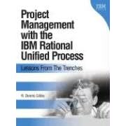 Click here to buy Project Management with the IBM(R) Rational Unified Process(R): Lessons From The Trenches by  R. Dennis Gibbs.