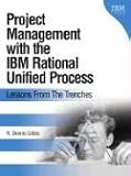 Project Management with the IBM Rational Unified Process
 Lessons Learned from Managing Outsourced Projects with the RUP,
R. Dennis Gibbs