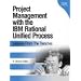 Project Management with the IBM Rational Unified Process: Lessons Learned from Managing Outsourced Projects with the RUP