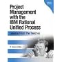 Project Management with the IBM Rational Unified Process: Lessons Learned from Managing Outsourced Projects with the RUP