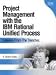 Project Management with the IBM Rational Unified Process: Lessons Learned from Managing Outsourced Projects with the RUP
