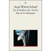 Im Zeitalter der Sucht. Wege aus der Abhängigkeit.