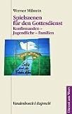 Spielszenen f&uuml;r den Gottesdienst - Konfirmanden - Jugendliche - Familien (Dienst Am Wort) - Werner Milstein