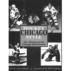 Click here to buy Hockey Chicago Style: The History of the Chicago Blackhawks by  Paul Greenland.