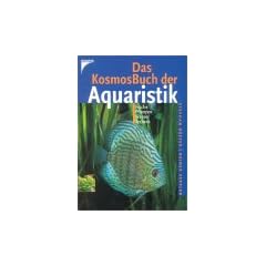 Das KosmosBuch der Aquaristik. Fische, Pflanzen, Wasser, Technik