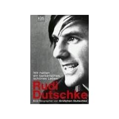 Rudi Dutschke: Wir hatten ein barbarisches, sch�nes Leben